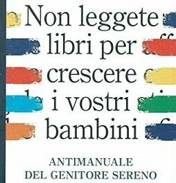 Non leggete libri per crescere i vostri bambini