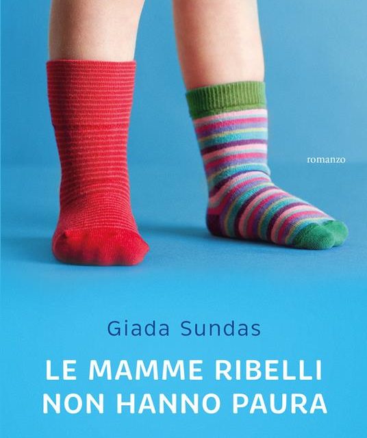 Perchè “Le mamme ribelli non hanno paura”?