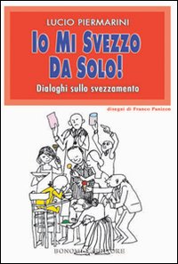 Io mi svezzo da solo Io mi svezzo da solo